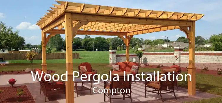 Wood Pergola Installation Compton